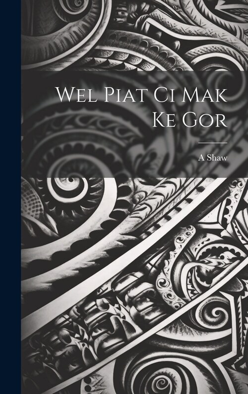 Wel piat ci Mak ke gor (Hardcover)