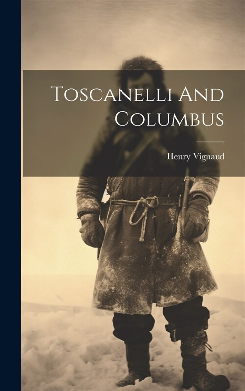 Toscanelli And Columbus (Hardcover)