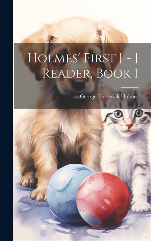 Holmes First [ - ] Reader, Book 1 (Hardcover)