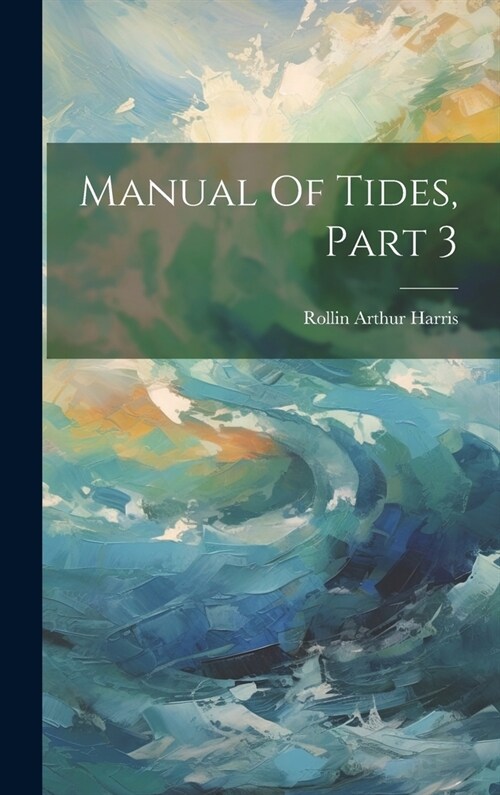 Manual Of Tides, Part 3 (Hardcover)