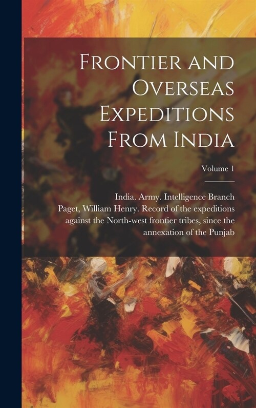 Frontier and Overseas Expeditions From India; Volume 1 (Hardcover)