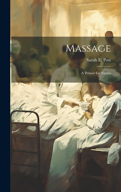 Massage: A Primer for Nurses (Hardcover)