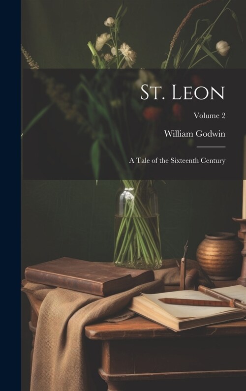 St. Leon: A Tale of the Sixteenth Century; Volume 2 (Hardcover)