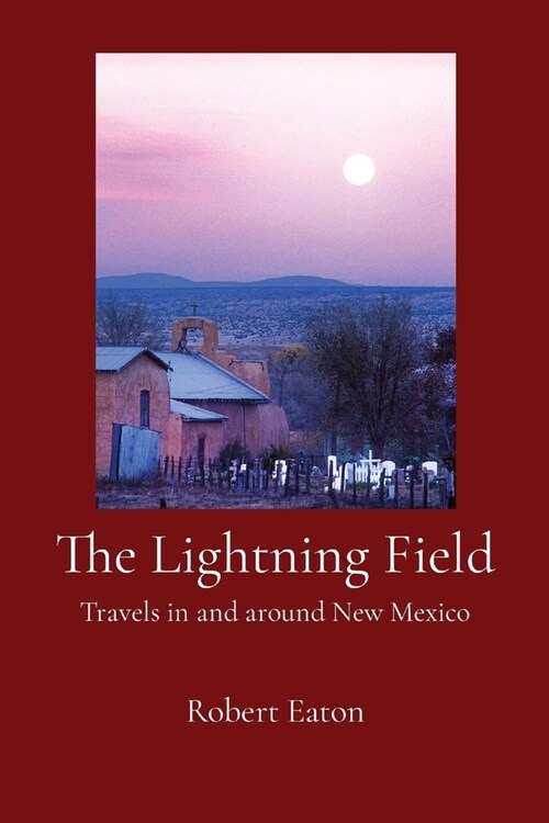 The Lightning Field: Travels in and around New Mexico (Paperback, 2, Revised)
