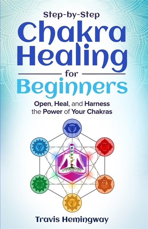 Step-by-Step Chakra Healing for Beginners (Paperback)