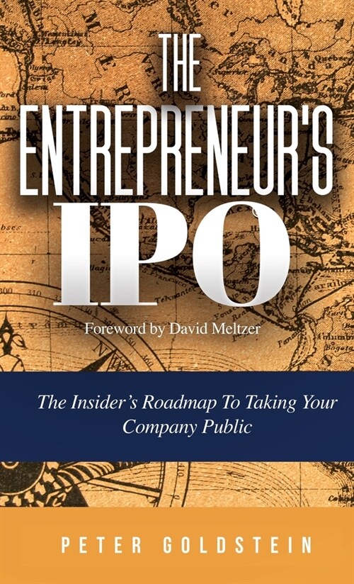 The Entrepreneurs IPO: The Insiders Roadmap to Taking Your Company Public (Hardcover)