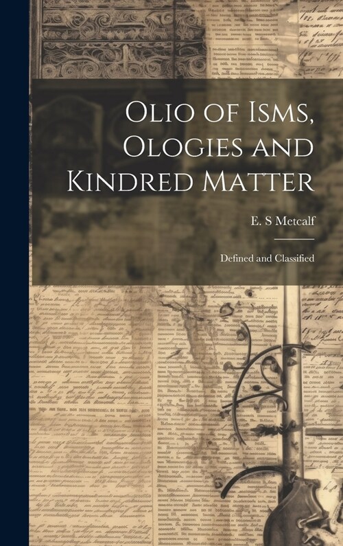 Olio of Isms, Ologies and Kindred Matter: Defined and Classified (Hardcover)