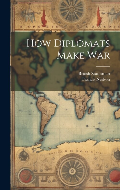 How Diplomats Make War (Hardcover)