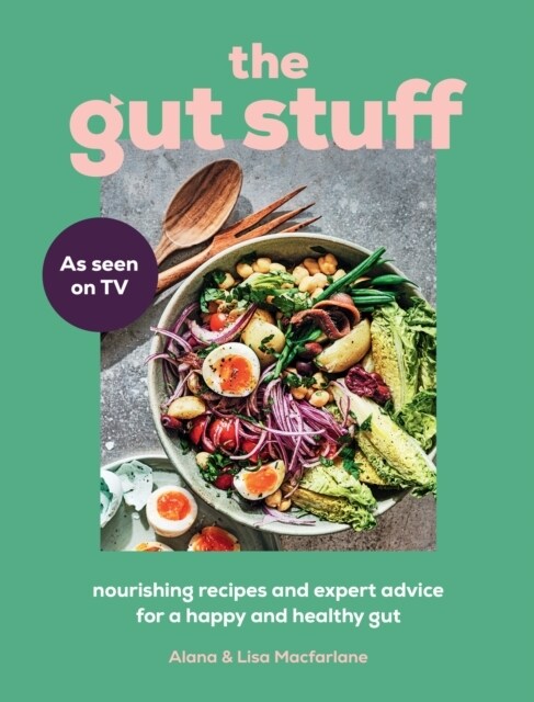 The Gut Stuff : Nourishing Recipes and Expert Advice for a Happy and Healthy Gut (Hardcover)