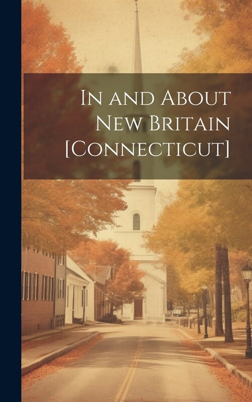 In and About New Britain [Connecticut] (Hardcover)