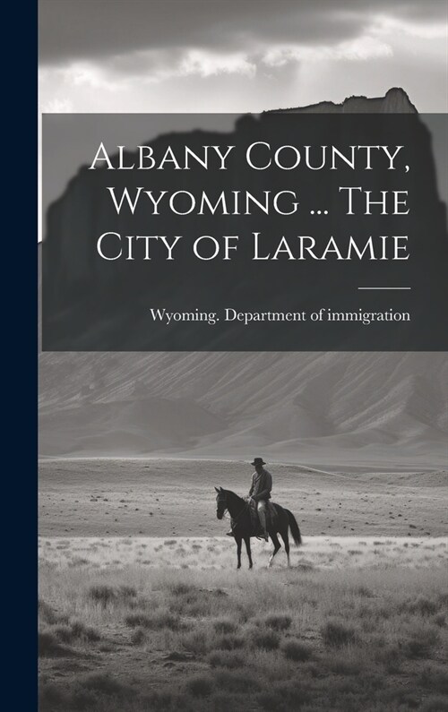 Albany County, Wyoming ... The City of Laramie (Hardcover)