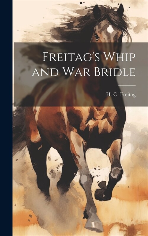 Freitags Whip and War Bridle (Hardcover)