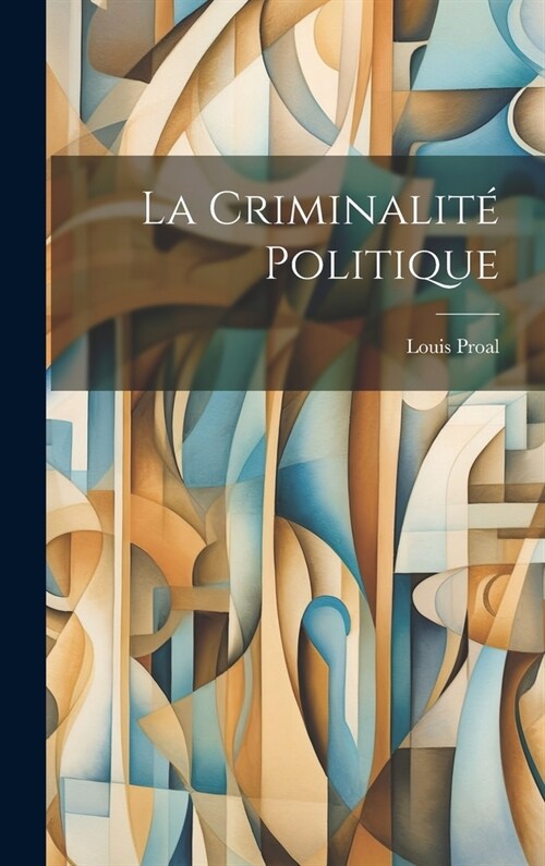 La Criminalit?Politique (Hardcover)