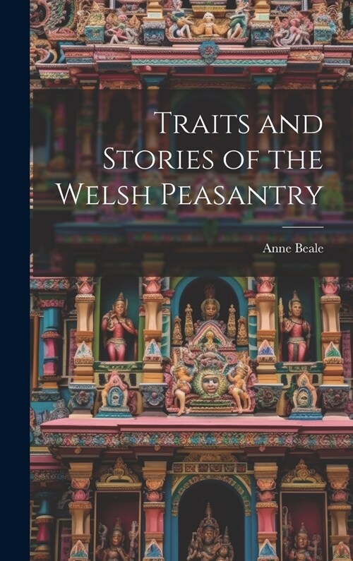 Traits and Stories of the Welsh Peasantry (Hardcover)