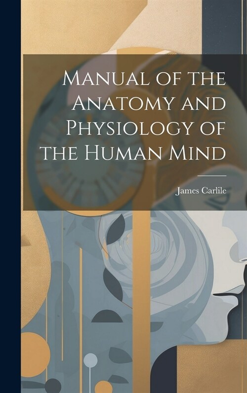 Manual of the Anatomy and Physiology of the Human Mind (Hardcover)