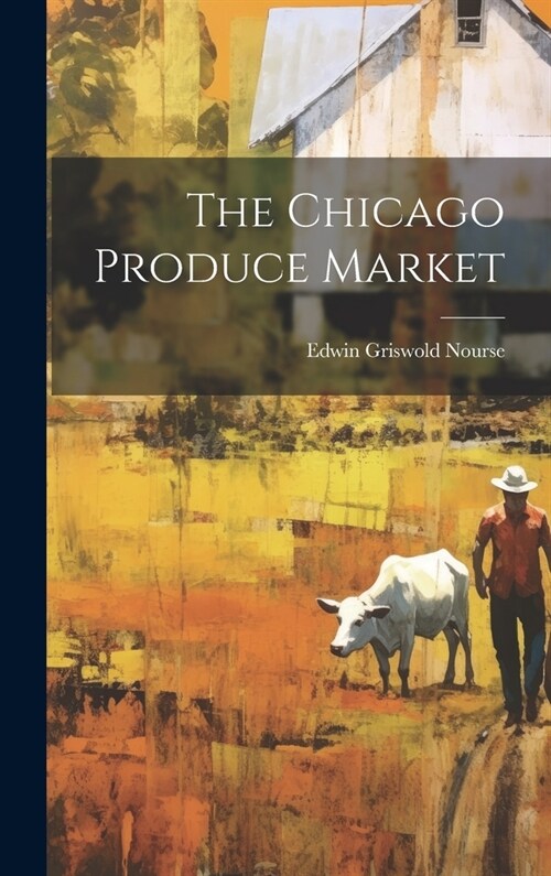 The Chicago Produce Market (Hardcover)