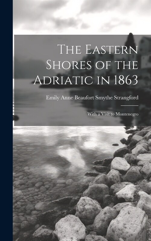 The Eastern Shores of the Adriatic in 1863: With a Visit to Montenegro (Hardcover)