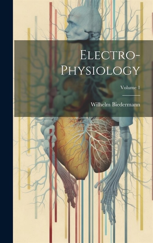 Electro-Physiology; Volume 1 (Hardcover)
