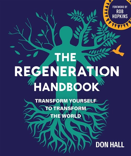 The Regeneration Handbook: Transform Yourself to Transform the World (Paperback)