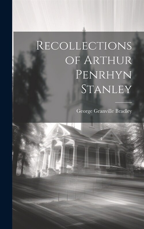 Recollections of Arthur Penrhyn Stanley (Hardcover)