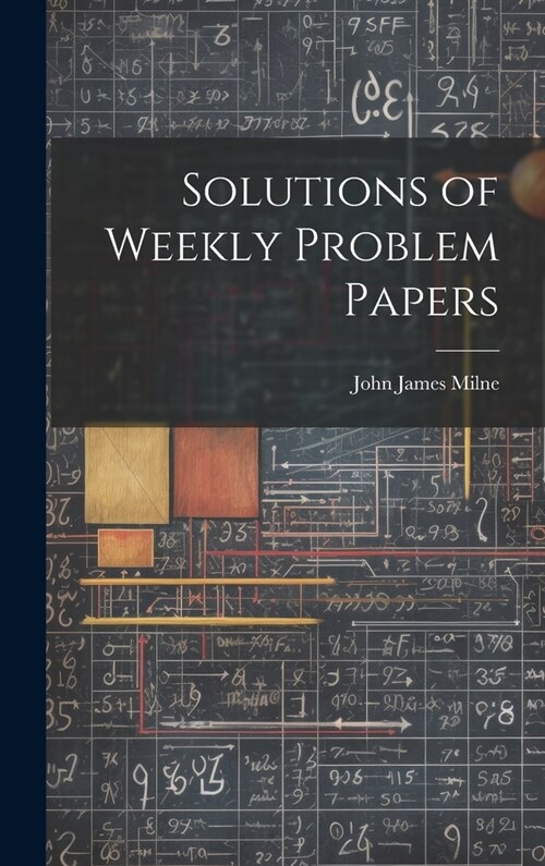 Solutions of Weekly Problem Papers (Hardcover)