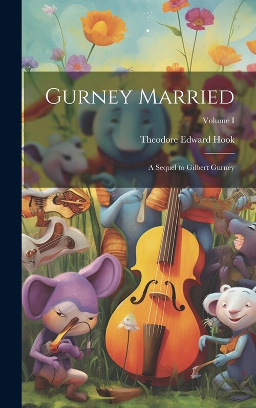 Gurney Married: A Sequel to Gilbert Gurney; Volume I (Hardcover)