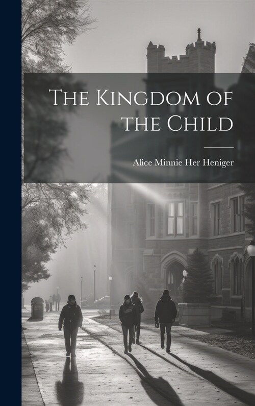 The Kingdom of the Child (Hardcover)