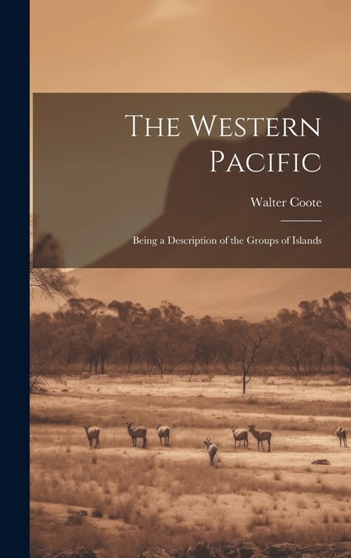 The Western Pacific: Being a Description of the Groups of Islands (Hardcover)