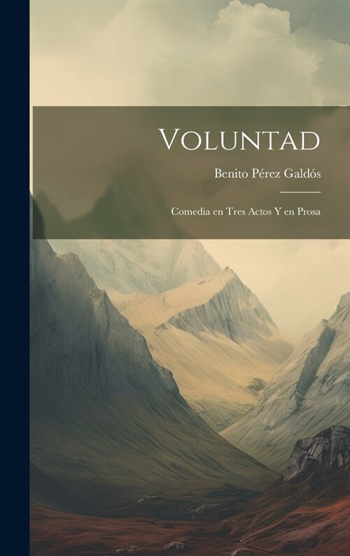 Voluntad: Comedia en tres actos y en prosa (Hardcover)