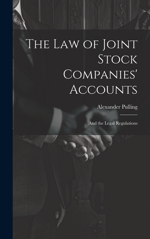 The Law of Joint Stock Companies Accounts: And the Legal Regulations (Hardcover)