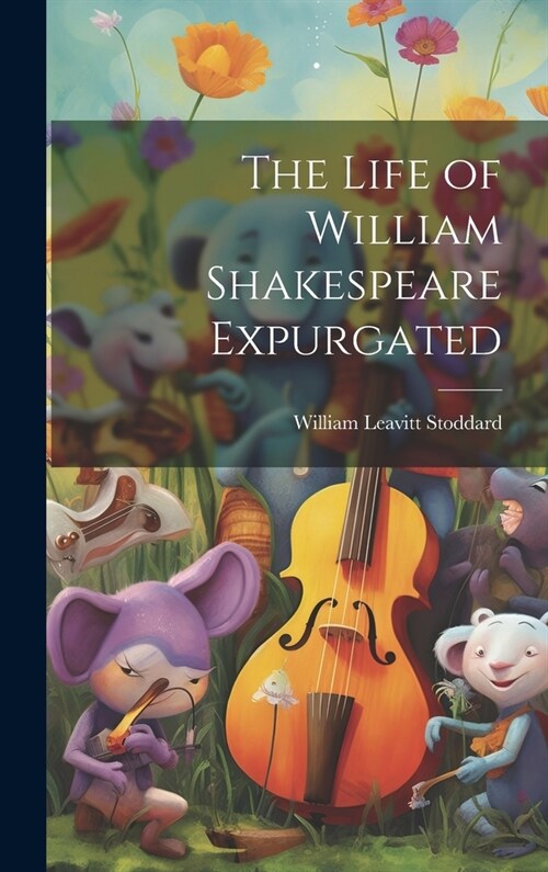 The Life of William Shakespeare Expurgated (Hardcover)