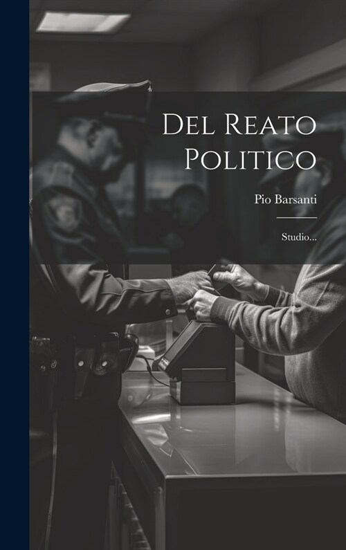 Del Reato Politico: Studio... (Hardcover)