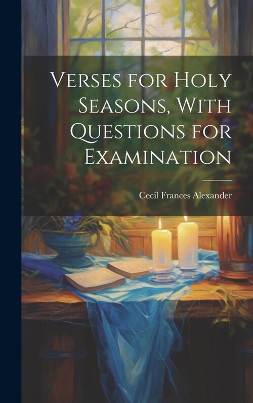 Verses for Holy Seasons, With Questions for Examination (Hardcover)