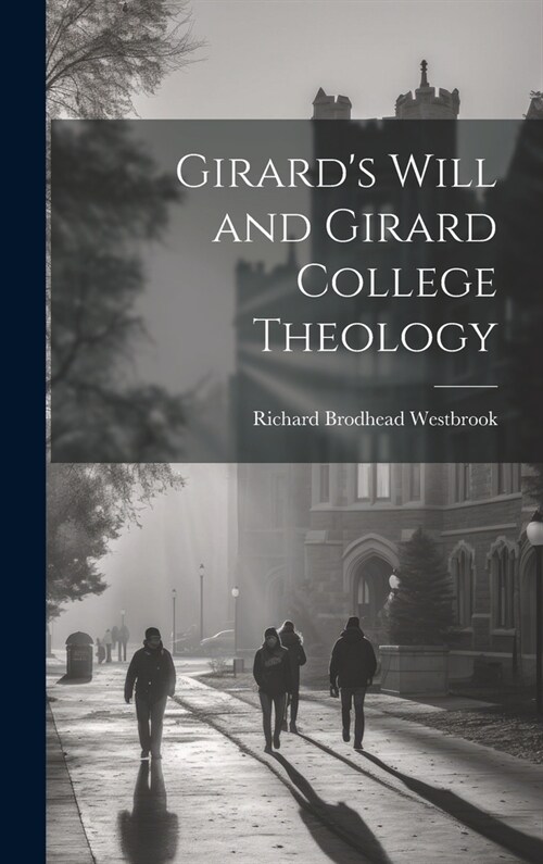 Girards Will and Girard College Theology (Hardcover)