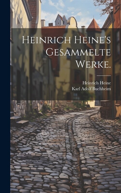 Heinrich Heines Gesammelte Werke. (Hardcover)