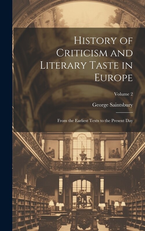 History of Criticism and Literary Taste in Europe: From the Earliest Texts to the Present Day; Volume 2 (Hardcover)