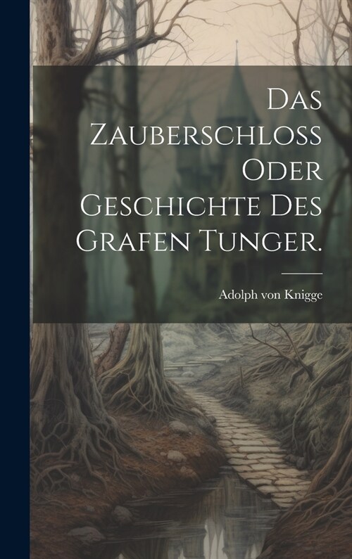 Das Zauberschlo?oder Geschichte des Grafen Tunger. (Hardcover)