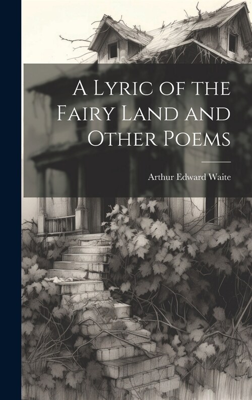 A Lyric of the Fairy Land and Other Poems (Hardcover)