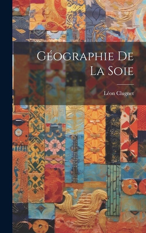 G?graphie de la Soie (Hardcover)