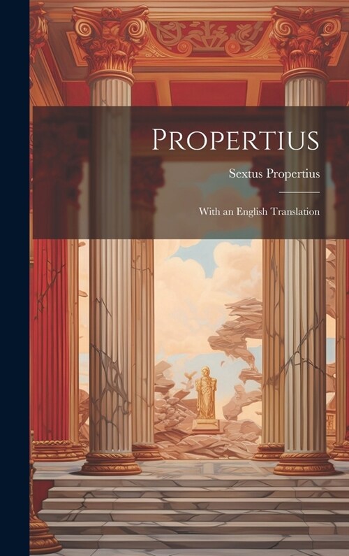 Propertius: With an English Translation (Hardcover)