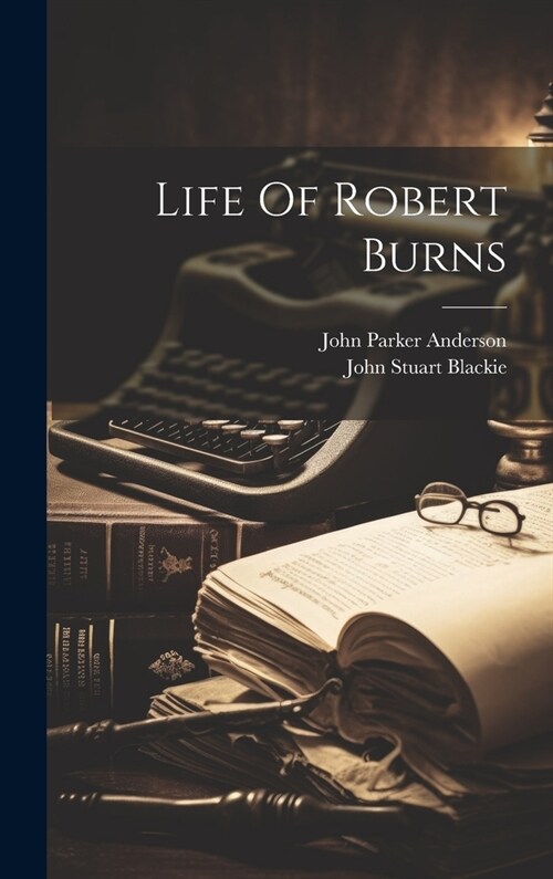 Life Of Robert Burns (Hardcover)