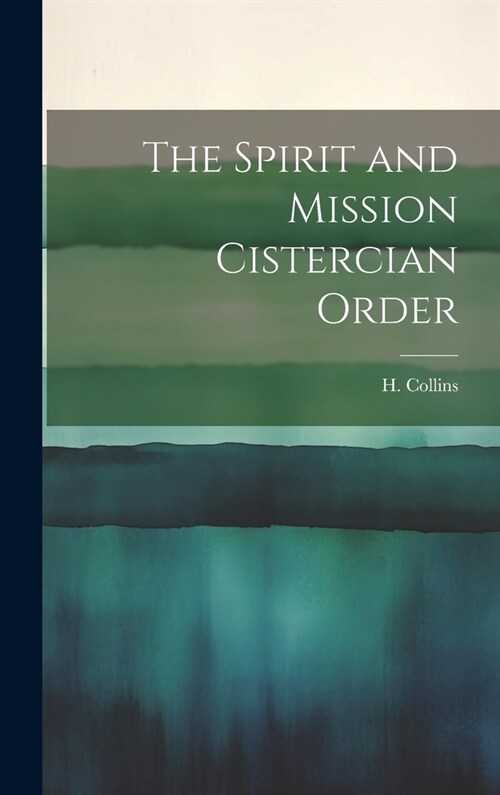 The Spirit and Mission Cistercian Order (Hardcover)