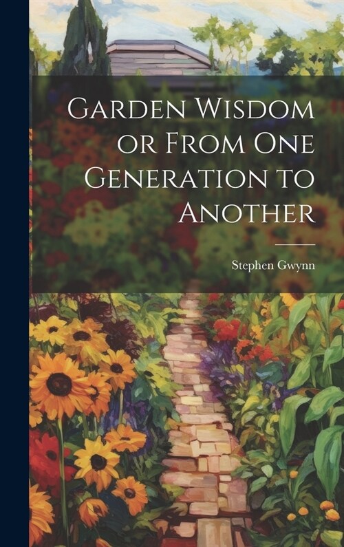 Garden Wisdom or From One Generation to Another (Hardcover)