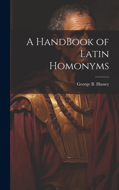 A HandBook of Latin Homonyms (Hardcover)