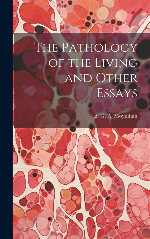 The Pathology of the Living and Other Essays (Hardcover)