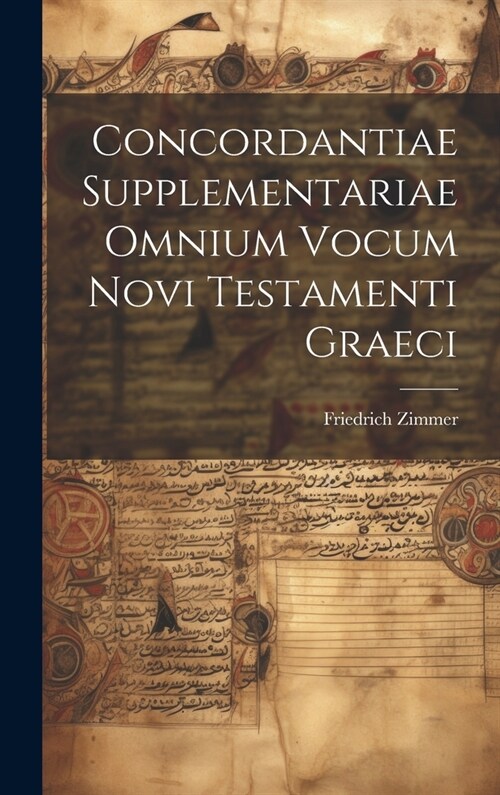 Concordantiae Supplementariae Omnium vocum Novi Testamenti Graeci (Hardcover)