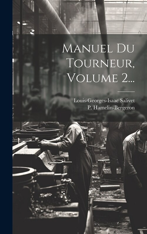 Manuel Du Tourneur, Volume 2... (Hardcover)