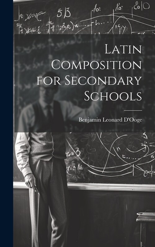 Latin Composition for Secondary Schools (Hardcover)