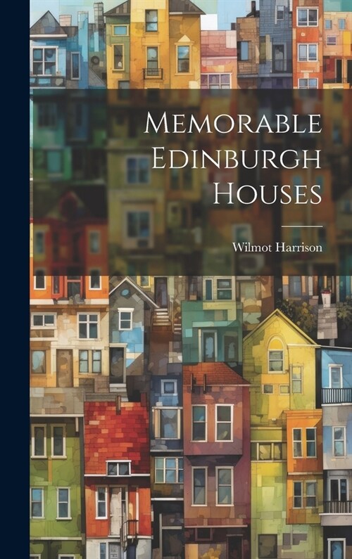 Memorable Edinburgh Houses (Hardcover)