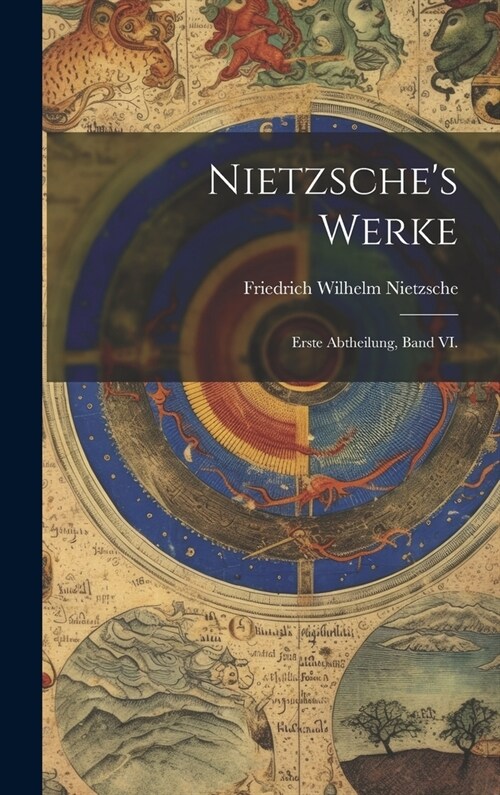 Nietzsches Werke: Erste Abtheilung, Band VI. (Hardcover)